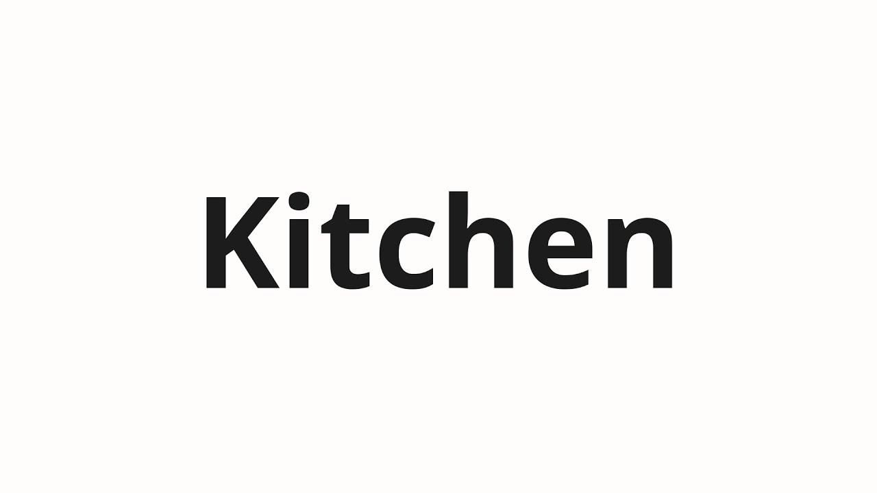 How to pronounce Kitchen YouTube