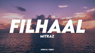 MITRAZ - Filhaal | Lyrical Video | Unied Studios Thumb