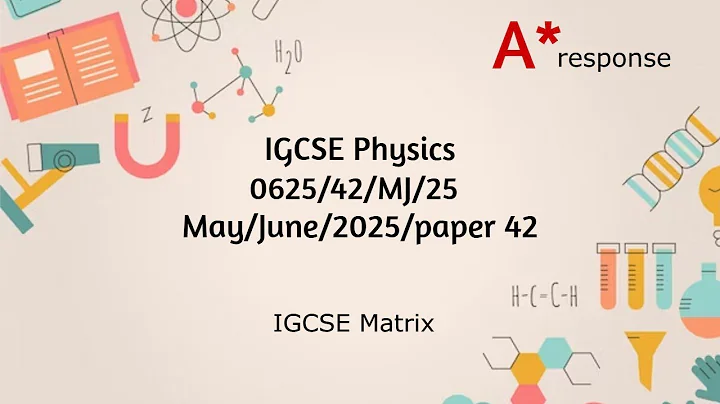 IGCSE Physics May/June 2025 paper 42 walkthrough and revision (0625/s42/2025)