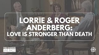 From the Archives: Love Is Stronger than Death [Roger &amp; Lorrie Anderbergs]