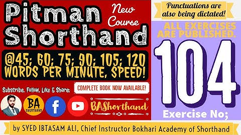 Ex#104 | Pitman Shorthand (New Course) [New Era] | Dictation @60WPM | BA Shorthand[SYED IBTASAM ALI]