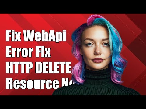 Fixing WebApi Error: 'The Requested Resource Does Not Support HTTP Method DELETE'