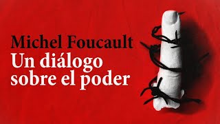 ¿Cómo LUCHAR contra el PODER? | Un diálogo sobre el poder por Michel Foucault