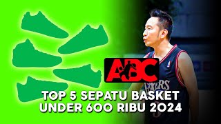Top 5 Sepatu Basket Under 600 Ribu 2024