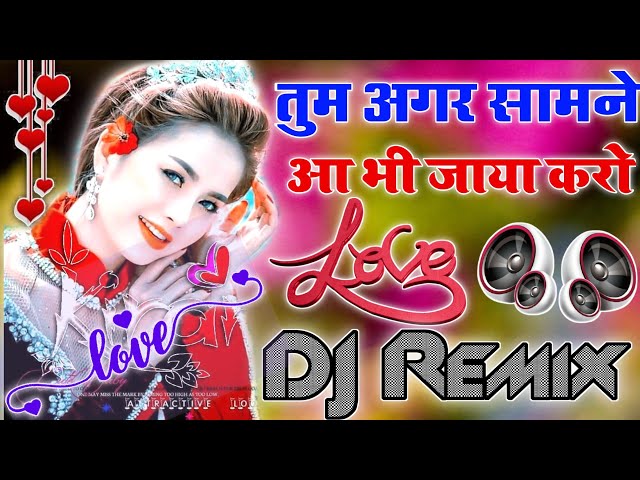 Tum Agar Samne Aa Bhi Jaya Karo 💞 Dj Love Hindi Dholki Remix song Dj Viral Song 💞 Love Dj Rohitash class=
