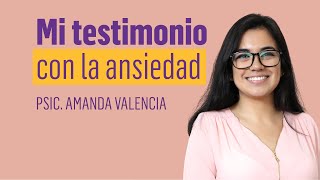 Mi testimonio con la ansiedad  Amanda