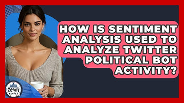 How Is Sentiment Analysis Used To Analyze Twitter Political Bot Activity? - Making Politics Simple