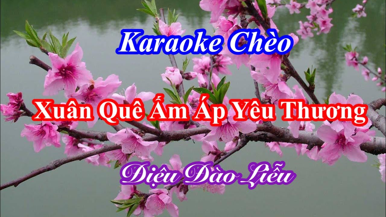 Karaoke Chèo - Xuân Quê Ấm Áp Yêu Thương - Đào Liễu - Lời Hoàng ...