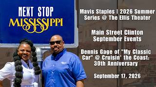 Next Stop Mississippi- Mavis Staples: Summer Series, Mainstreet Clinton, Dennis Gage: My Classic Car