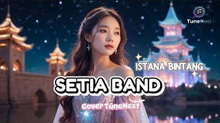 Setia Band - Istana Bintang | Cover By TuneNest | Lagu Hits Indonesia - Soft Pop 🎵🎶