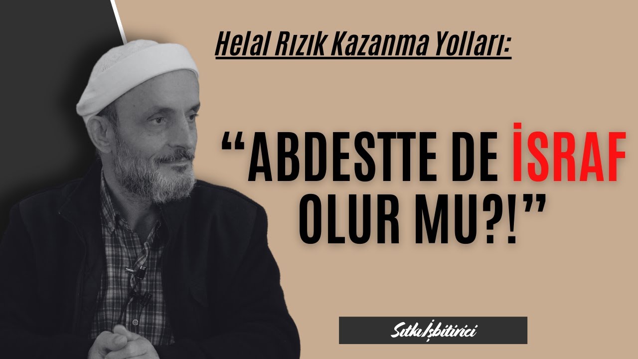 “ABDESTTE DE İSRAF OLUR MU?!” - Sıtkı İşbitirici - YouTube