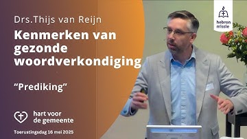 Kenmerken van gezonde woordverkondiging | Drs. Thijs van Reijn | Toerustingsdag 
