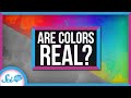 Are Colors Real?