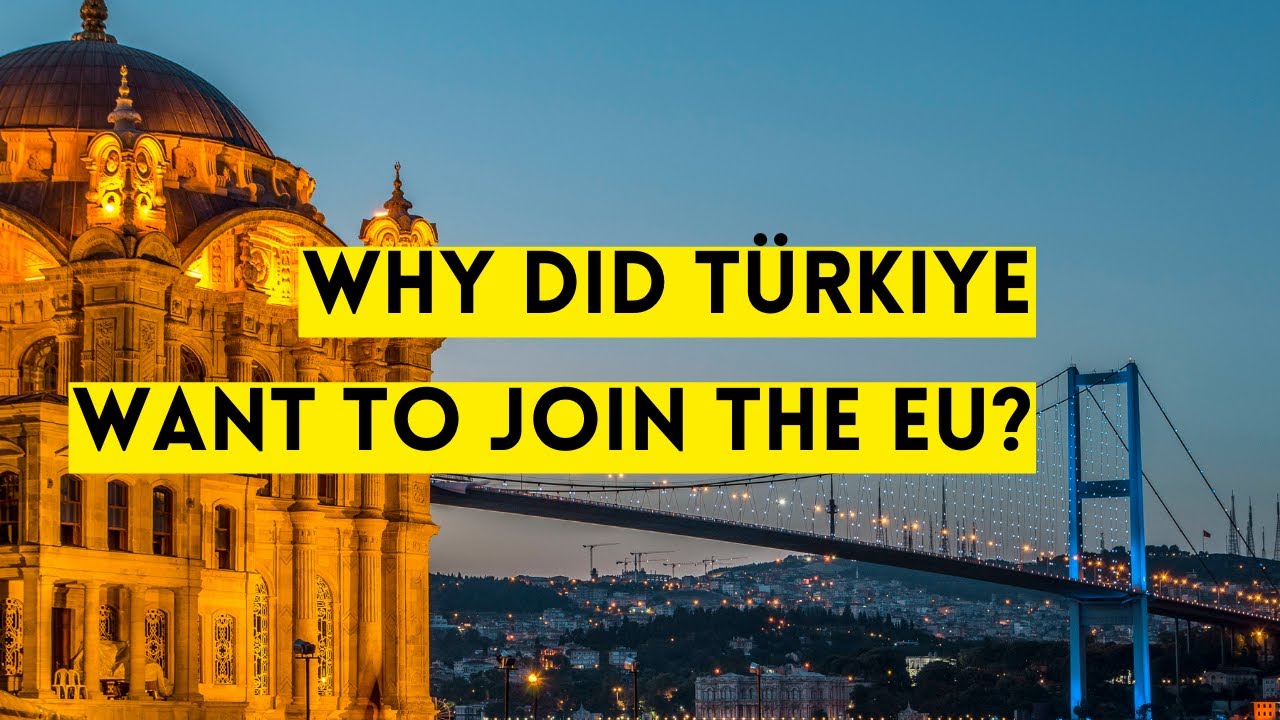 Why did Turkey want to join the EU? YouTube