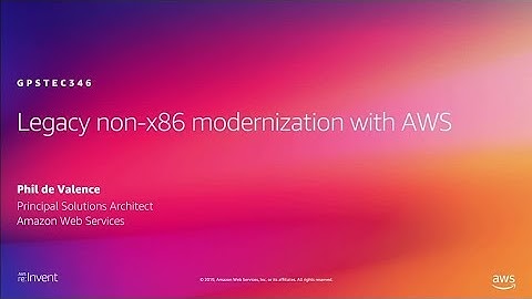 AWS re:Invent 2019: Legacy non-x86 modernization with AWS (GPSTEC346)