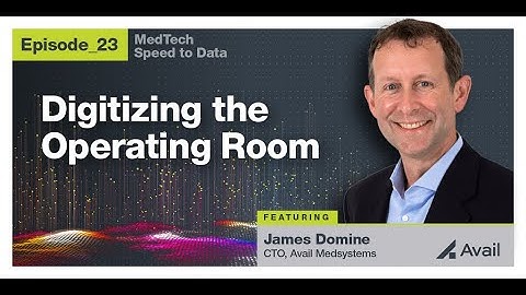 Ep23 Digitizing the Operating Room