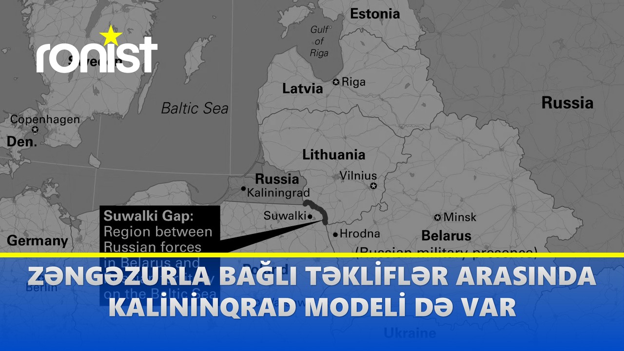 Kalininqrad modeli Zəngəzur dəhlizi məsələsinin həllinə alternativ ola bilər? (07.03.2024)
