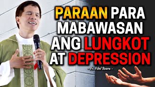 *TAKE NOTE* PARAAN PARA GUMAAN ANG LUNGKOT AT DEPRESSION | Fr. Joseph Fidel Roura