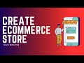 How To Create an Ecommerce Store in 20 Minutes (2024)