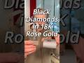 Black Diamonds in 18K Rose Gold