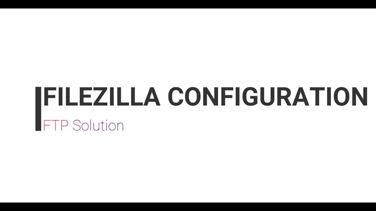 How to Install and Configure FileZilla Server & Client - YouTube