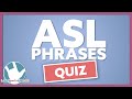 ASL Phrases Quiz | Everyday Conversation Phrases