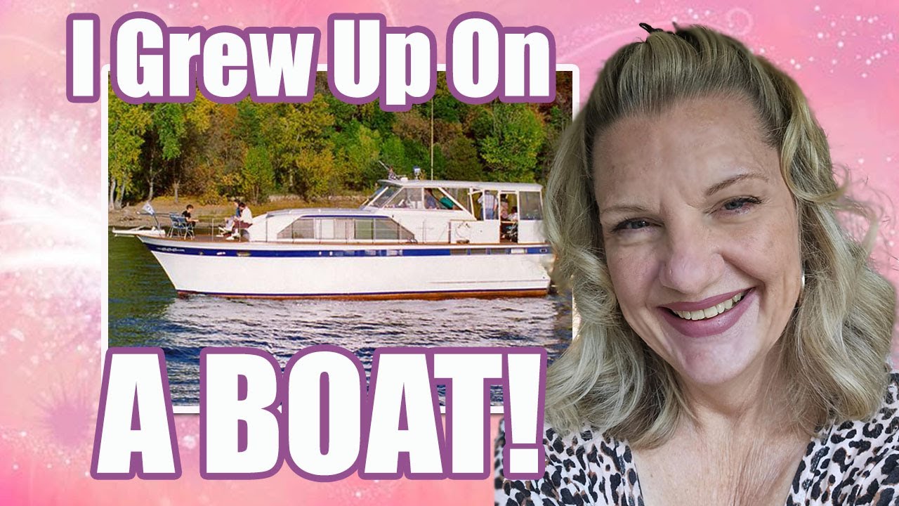 I grew up living on a boat - and it was AWESOME!