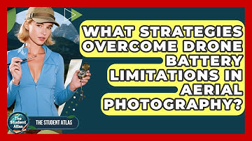 What Strategies Overcome Drone Battery Limitations In Aerial Photography? - The Student Atlas
