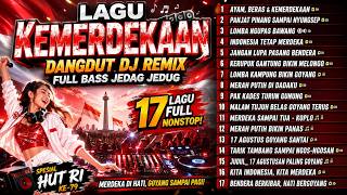 17 Lagu Kemerdekaan Indonesia 🇮🇩 | Dangdut DJ Remix Full Bass Jedag Jedug Nonstop