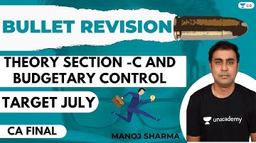 Bullet Revision of Theory Section -C and Budgetary Control | Target July | CA Final | Manoj Sharma