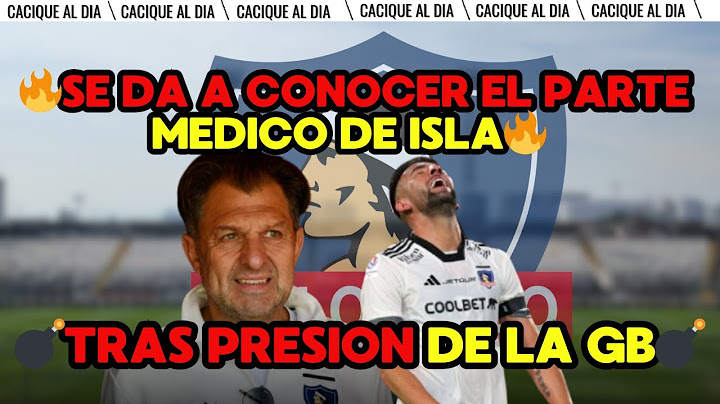 🚨TRAS PRESION DE LA GB COLO COLO PUBLICA PARTE MÉDICO POR SUPUESTA LESIÓN DE MAURICIO ISLA🔥😱