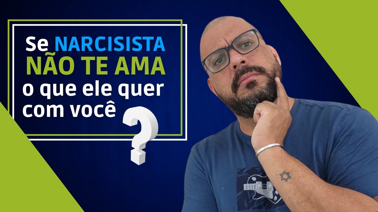 Se o narcisista NÃO TE AMA, o que ele quer com você?