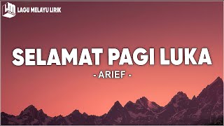 Arief - Selamat Pagi Luka (Lirik Lagu)