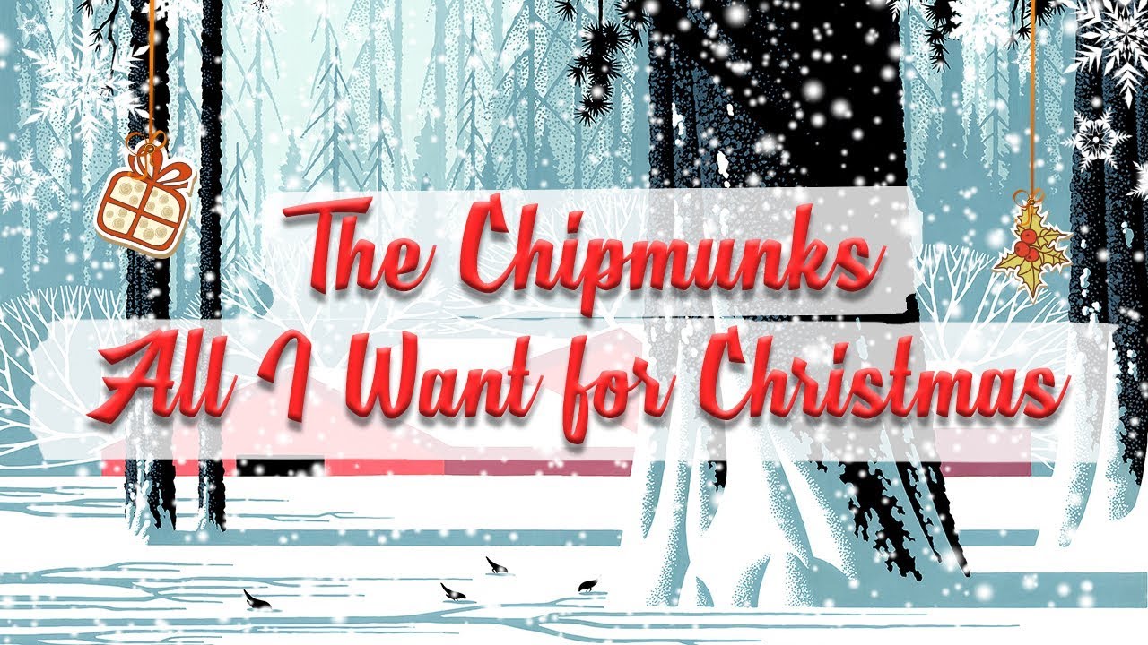 The Chipmunks - All I Want for Christmas // BEST CHRISTMAS SONGS - YouTube