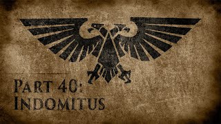 Warhammer 40,000: Grim Dark Lore Part 40 – Indomitus