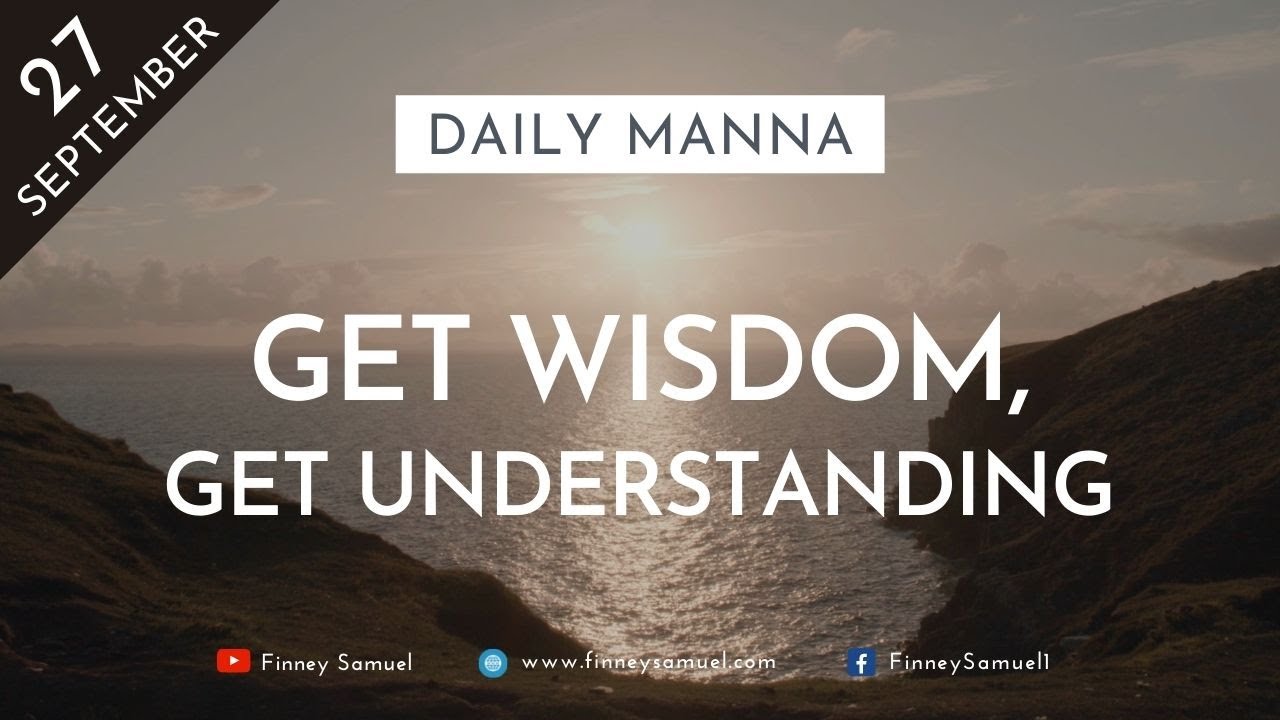 Get Wisdom, Get Understanding | 27 September 2021 | Proverbs 4:5-9 ...