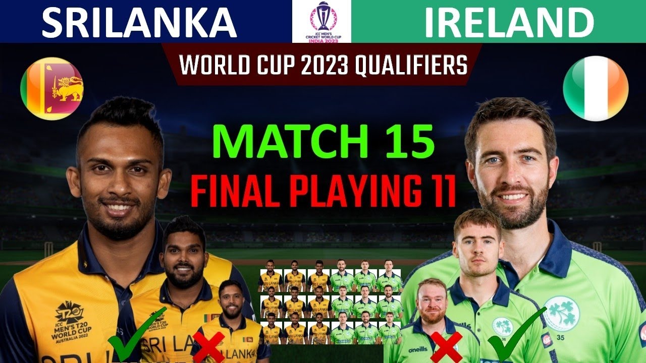 Sri Lanka vs Ireland Qualifiers Match Final Playing 11 | ICC World Cup 2023 Qualifiers, Match 15