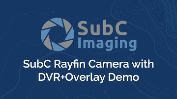 SubC Imaging Rayfin & DVR + Overlay Demo