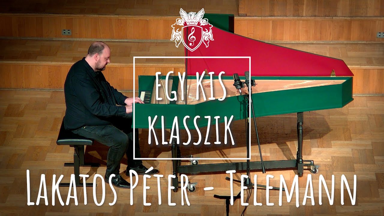 Egy kis klasszik | Lakatos Péter | Georg Philipp Telemann: d-moll Fantázia