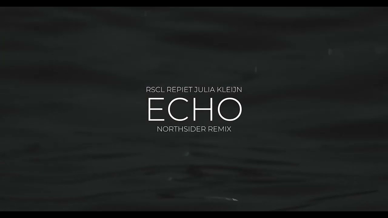 RSCL, Repiet, Julia Kleijn - Echo (Northsider Remix)