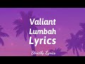 Valiant  lumbah lyrics  strictly lyrics