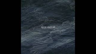 And the wind is still Ⅲ: The memories were shimmering on the lake / 湖畔にて