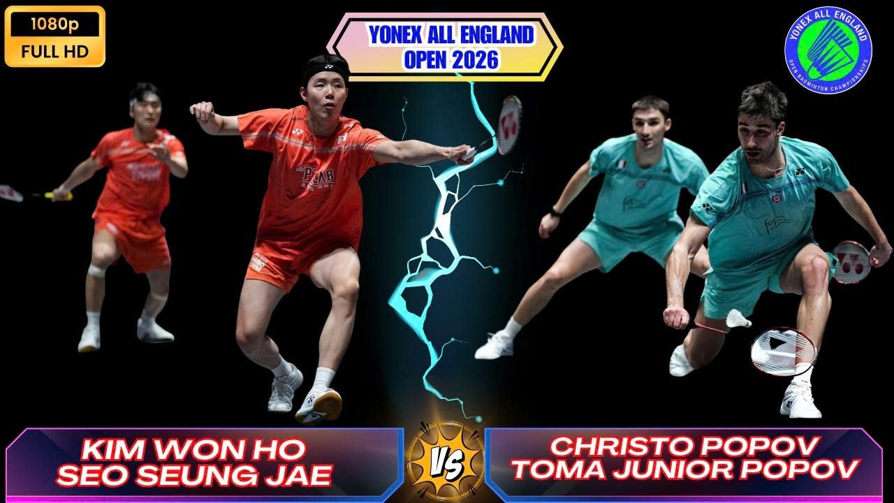 🏸 Kim Won Ho & Seo Seung Jae vs Christo Popov & Toma Junior Popov🔥 YONEX All England Open 2026