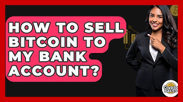 How to Sell Bitcoin to My Bank Account? - CryptoBasics360.com