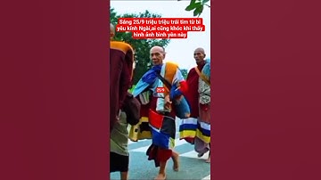 sáng 25/9 triệu triệu trái tim từ bi yêu kính Ngài.ai cũng khóc#suminhtue #shortvideo