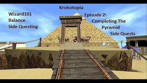 Wizard101 - Krokotopia Side Questing - Episode 2: Completing The Pyramid Side Quests