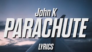 John K - parachute (Lyrics)