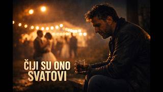 ČIJI SU ONO SVATOVI – Moderna balada koja boli 💔