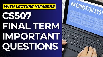 CS507 Important Questions for Final Term Preparation[With Lecture Numbers]