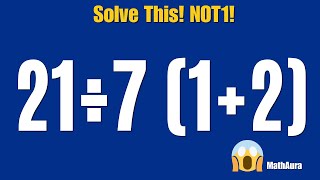 Most People Get This Wrong! 21 ÷ 7(1+2) Explained